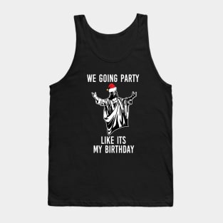 We Going Party Like Its My Birthday Tank Top